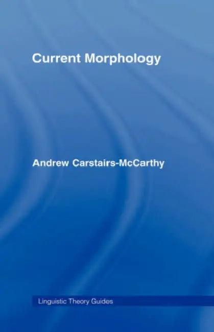 Current Morphology (English, Andrew Carstairs-McCarthy)