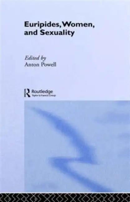 Euripides, Women and Sexuality (English, Anton Powell)