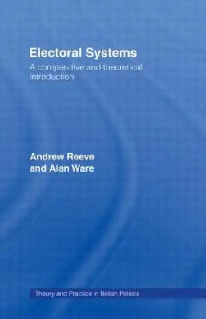 Electoral Systems (English, Andrew Reeve | Alan Ware)