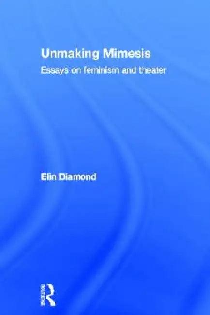 Unmaking Mimesis (English, Elin Diamond)