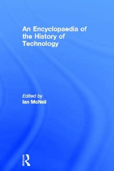 An Encyclopedia of the History of Technology (English, McNeil Ian)