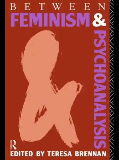 Between Feminism and Psychoanalysis (English, Teresa Brennan)