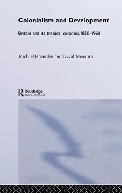 Colonialism and Development (English, Michael A. Havinden | David Meredith)