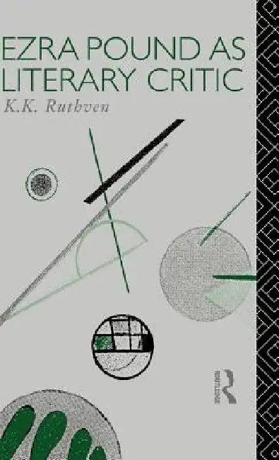 Ezra Pound as Literary Critic (English, Emeritus K. K. Ruthven | K. K. Ruthven)