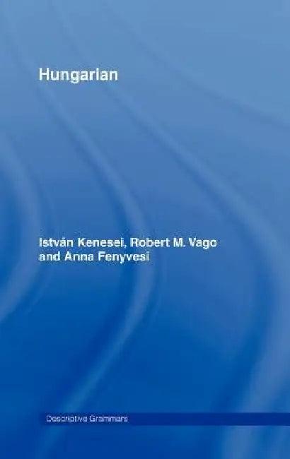 Hungarian (English, Istvan Kenesei | Robert M. Vago | Anna Fenyvesi)