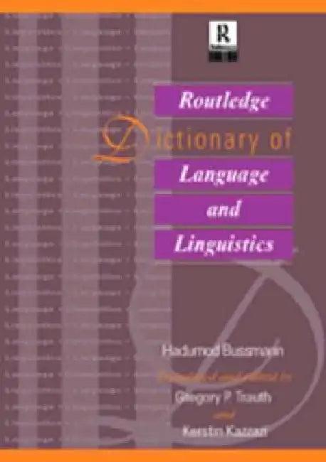 Routledge Dictionary of Language and Linguistics (English, Hadumod Bussmann | Kerstin Kazzazi | Gregory Trauth)