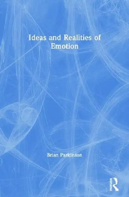 Ideas and Realities of Emotion (English, Brian Parkinson)