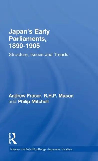 Japan's Early Parliaments, 1890-1905 (English, Fraser Andrew | R. H. P. Mason | Philip Mitchell)