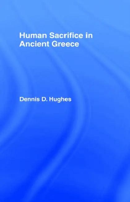 Human Sacrifice in Ancient Greece (English, Dennis D. Hughes)