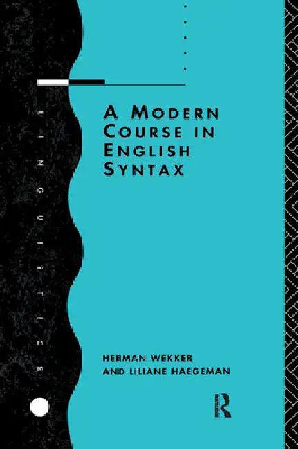 A Modern Course in English Syntax (English, Liliane Haegeman | Herman Wekker)