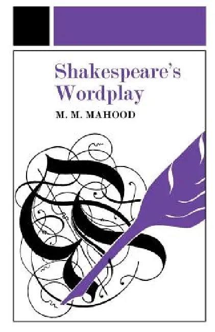Shakespeare's Wordplay (English, M. M. Mahood)