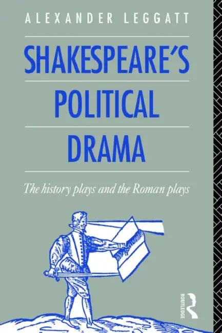 Shakespeare's Political Drama (English, Alexander Leggatt)