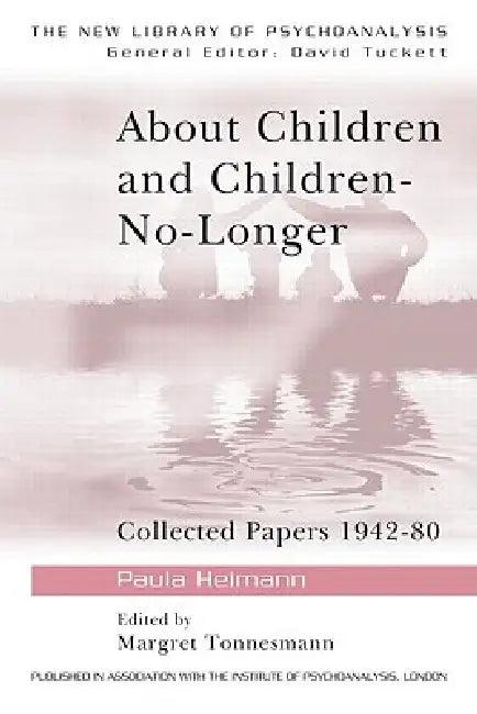 About Children and Children-No-Longer (English, Paula Heimann | Margret Tonnesmann)
