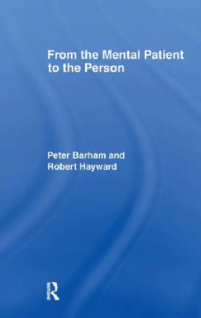 From the Mental Patient to the Person (English, Peter Barham | Robert Hayward)