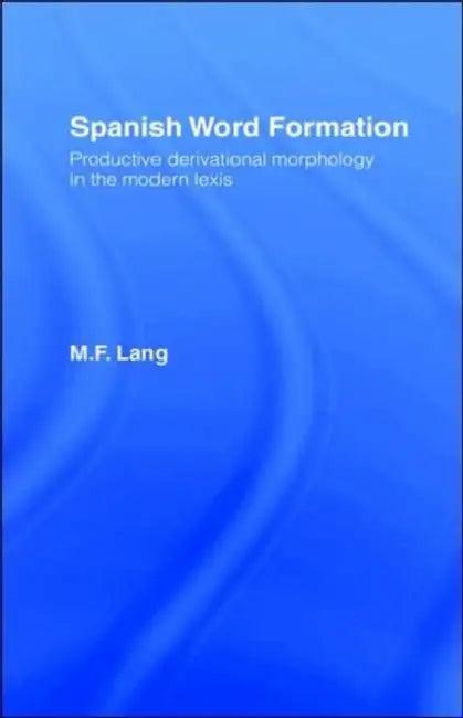 Spanish Word Formation (English, M. F. Lang)