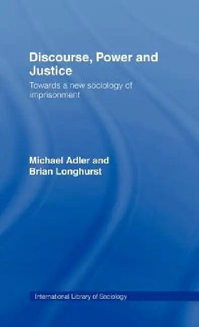 Discourse Power and Justice (English, Michael Adler | Brian Longhurst)