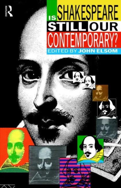 Is Shakespeare Still Our Contemporary? (English, John Elsom)