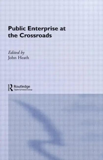 Public Enterprise at the Crossroads (English, Heath John)
