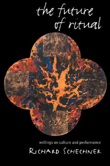 The Future of Ritual (English, Richard Schechner)