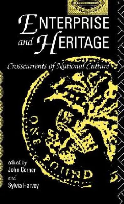 Enterprise and Heritage (English, John Corner | Sylvia Harvey)