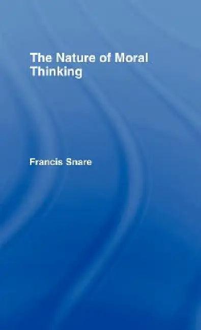 The Nature of Moral Thinking (English, Francis Snare)