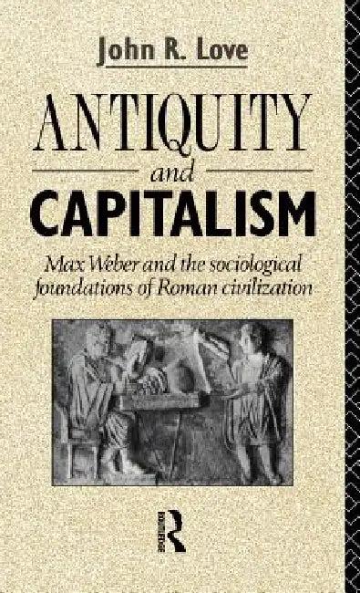 Antiquity and Capitalism (English, John R. Love)