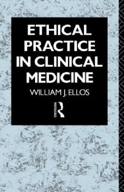 Ethical Practice in Clinical Medicine (English, William J. Ellos S. J.)
