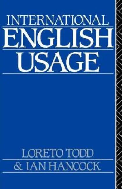 International English Usage (English, Loreto Todd | Ian Hancock)