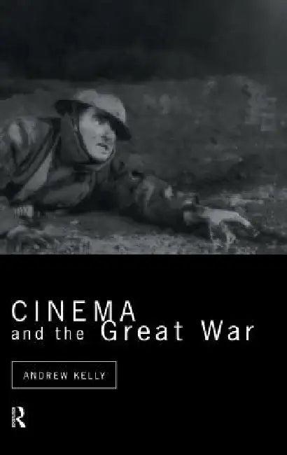 Cinema and the Great War (English, Andrew Kelly)