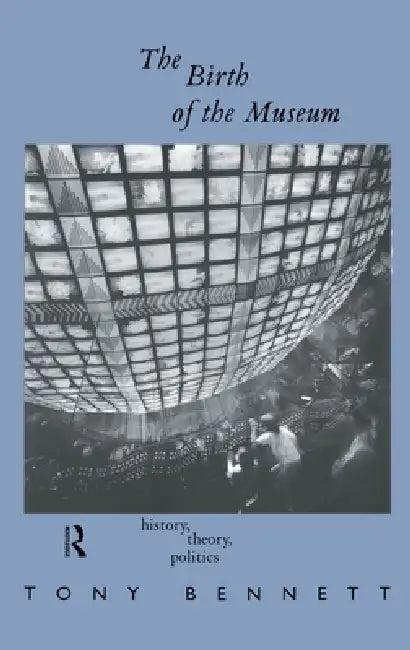 The Birth of the Museum (English, Tony Bennett)