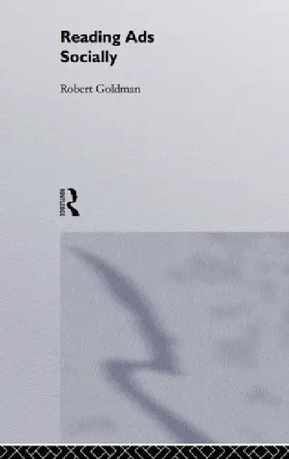 Reading Ads Socially (English, Robert Goldman)