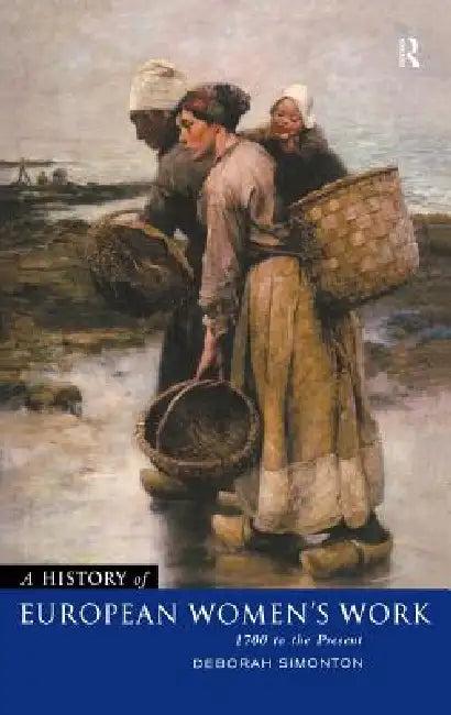 A History of European Women's Work (English, Deborah Simonton)