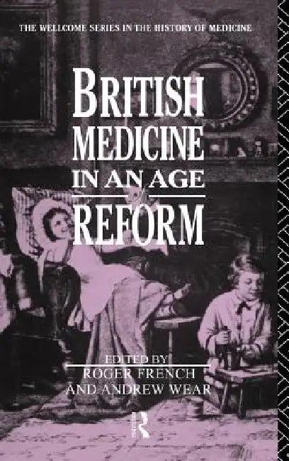 British Medicine in an Age of Reform (English, Roger French | Andrew Wear)