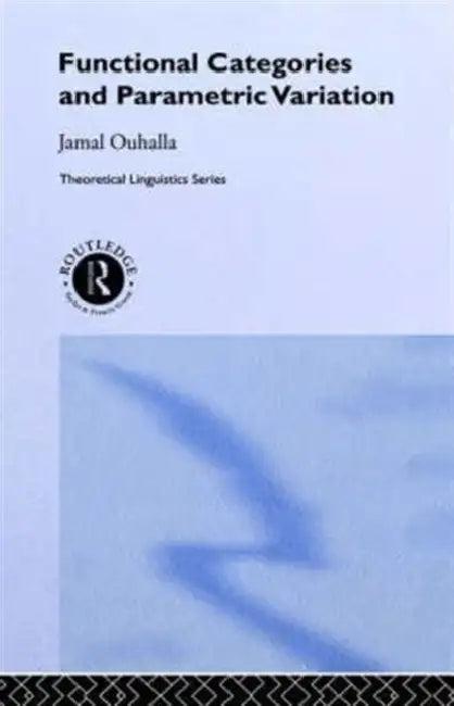 Functional Categories and Parametric Variation (English, Jamal Ouhalla)