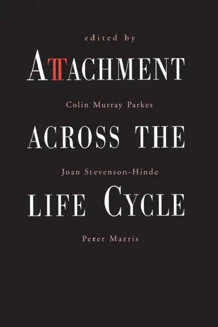 Attachment Across the Life Cycle (English, Colin Murray Parkes | Joan Stevenson-Hinde | Peter Marris)