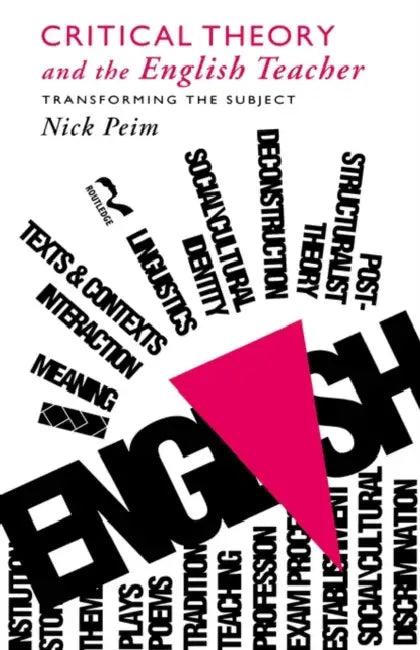 Critical Theory and The English Teacher (English, Nick Peim)