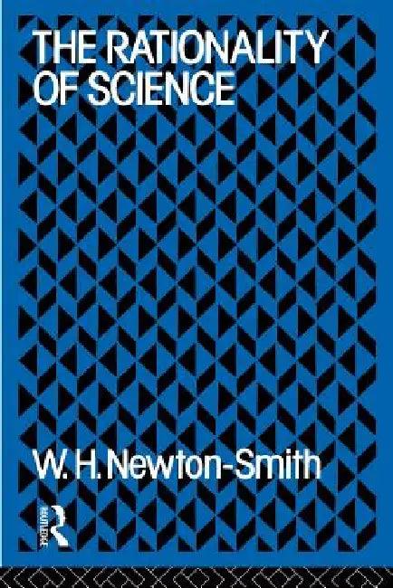 The Rationality of Science (English, W. H. Newton-Smith)