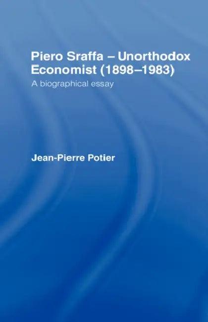 Piero Sraffa, Unorthodox Economist (1898-1983) (English, Jean-Pierre Potier)