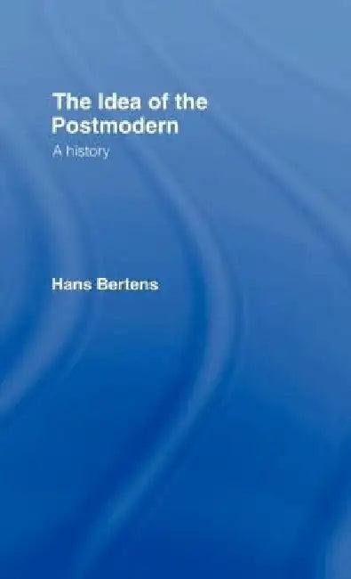 The Idea of the Postmodern (English, Hans Bertens)