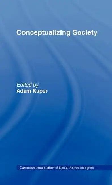 Conceptualizing Society (English, Adam Kuper)