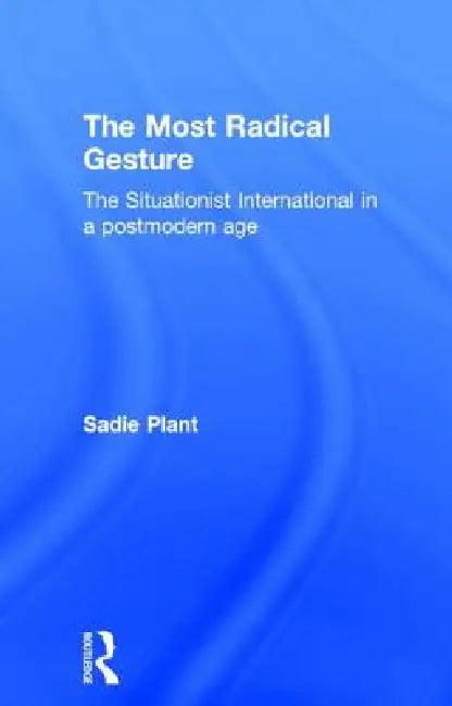 The Most Radical Gesture (English, Sadie Plant)
