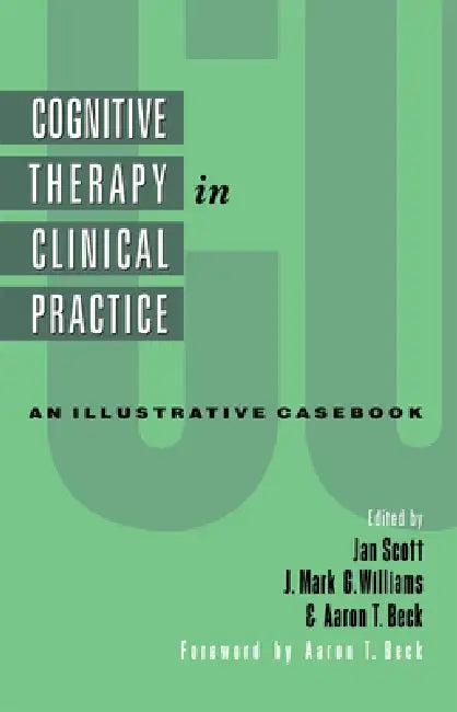Cognitive Therapy in Clinical Practice (English, Jan Scott | J. Mark G. Williams | Aaron T. Beck)