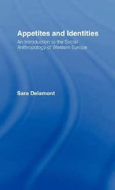 Appetites and Identities (English, Sara Delamont)