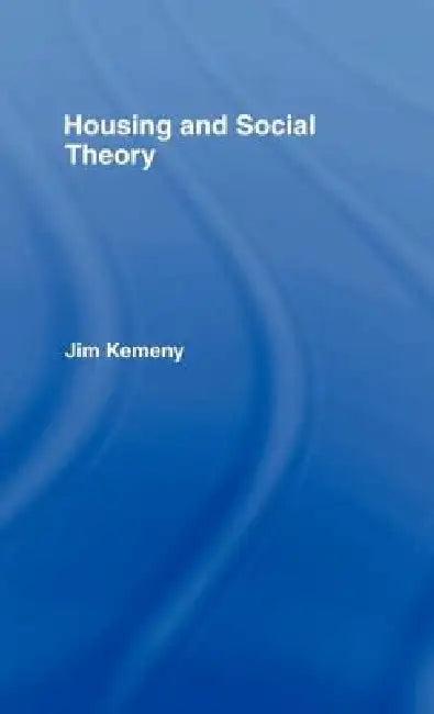 Housing and Social Theory (English, Jim Kemeny)