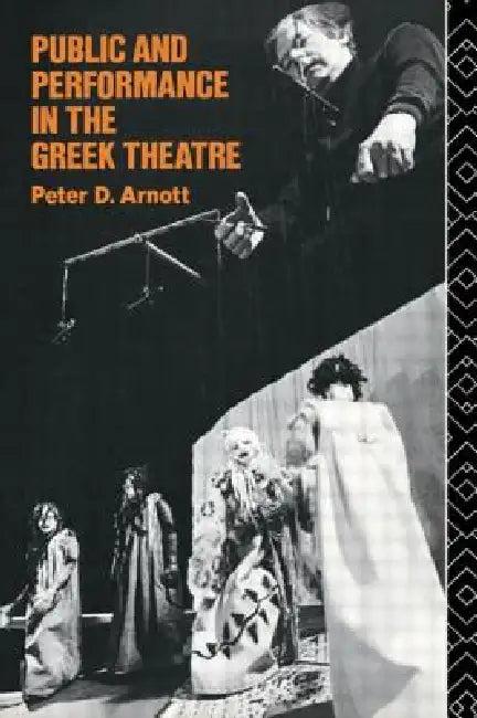 Public and Performance in the Greek Theatre (English, Peter D. Arnott)