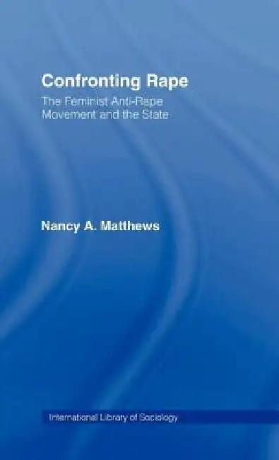Confronting Rape (English, Nancy a. Matthews)