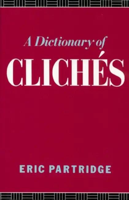 A Dictionary of Cliches (English, Eric Partridge)