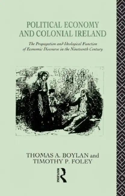 Political Economy and Colonial Ireland (English, Boylan Thomas)