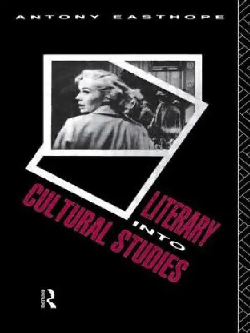 Literary into Cultural Studies (English, Antony Easthope)
