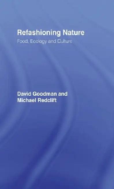 Refashioning Nature (English, David Goodman | Michael Redclift)